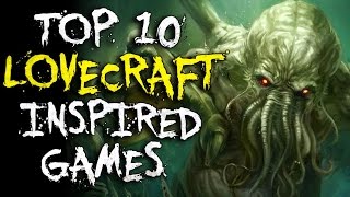 Top 10 H.P. Lovecraft Inspired Games