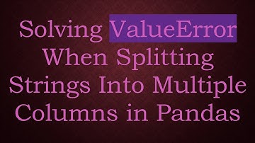 Solving ValueError When Splitting Strings Into Multiple Columns in Pandas