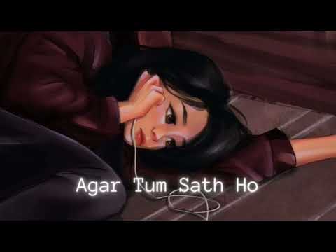 Agar tum sath ho (slowed and reverb) Arijit Singh