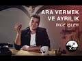 İLİŞKİDE ARA VERMEK ve AYRILIK / 3. Sezon - 5. Bölüm