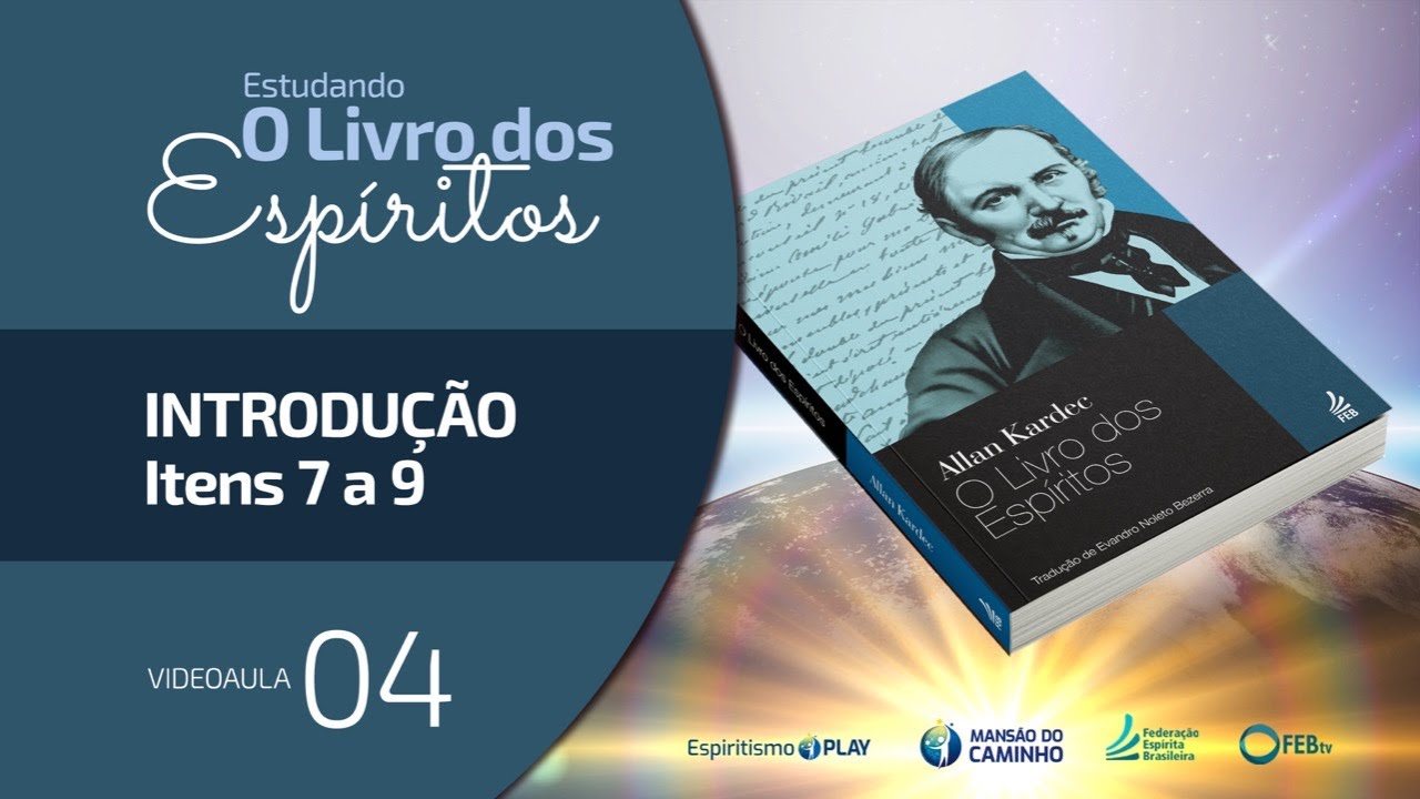 04 Estudando O Livro dos Espíritos - Introdução - Itens 7 a 9