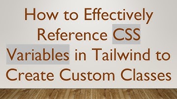 How to Effectively Reference CSS Variables in Tailwind to Create Custom Classes