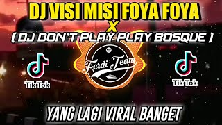 DJ VISI MISI FOYA FOYA X 'DON'T PLAY PLAY BOSQUE'JEDAG JEDUG FULL REMIX ||VIRAL TIKTOK(Ferdi Nation)