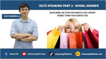 IELTS SPEAKING PART 2 - DESCRIBE AN ITEM ON WHICH YOU SPENT MORE THAN YOU EXPECTED