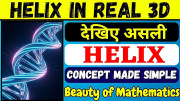 देखिए असल~Helix in Real 3D | Advanced Math Concept Made Simple 