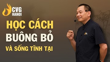 Học cách buông bỏ và sống tĩnh tại | Ngô Minh Tuấn | Học Viện CEO Hà Nội