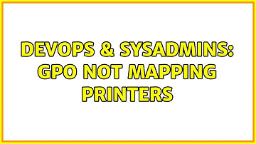 DevOps & SysAdmins: GPO not mapping printers (3 Solutions!!)
