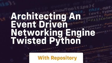 Architecting an event driven networking engine twisted python
