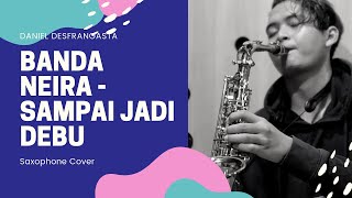 Sampai Jadi Debu - Banda Neira || Saxophone Cover by Daniel Desfrangasta