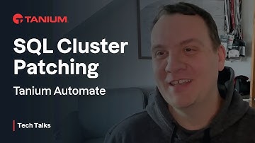 SQL Cluster Patching with Tanium Automate - Tanium Tech Talks #126