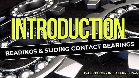INTRODUCTION TO BEARINGS & SLIDING CONTACT BEARINGS | DESIGN OF MACHINE ELEMENTS | Dr. BALAKRISHNAN