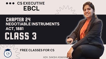 CS Executive| EBCL|Chapter 24| Negotiable  Instruments act, 1881|(Class 3) By Adv. Sakshi Aswani #cs