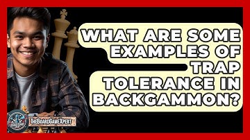 What Are Some Examples Of Trap Tolerance In Backgammon? - The Board Game Xpert
