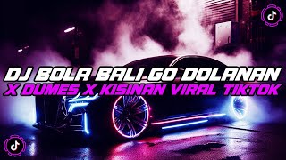DJ BOLA BALI NGGO DOLANAN X DUMES X KISINAN JEDAG JEDUG MENGKANE VIRAL TIKTOK 2023