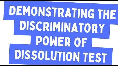 "Demonstrating the Discriminatory Power of Dissolution Tests"