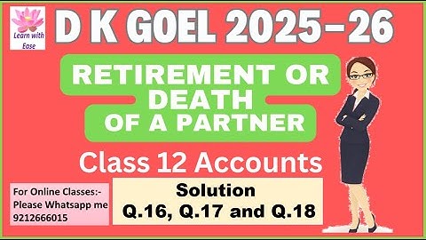Q16, Q17 and Q18 Retirement or Death of Partner| DK Goel 2025-26| Class 12| Accounts@learnwithease