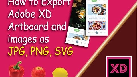 How to Export Adobe XD Artboard and images as JPG, PNG, SVG.