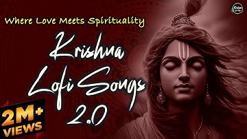 Krishna Lofi Songs 2.0 | Slow & Reverb | The Sound Of Inner Peace | Relaxing Lofi Song