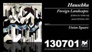 Hauschka - Union Square [Foreign Landscapes]