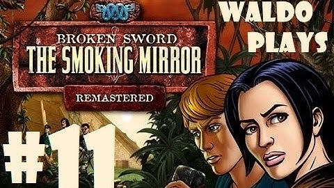 Good Day, I Mean, WTF!? | Waldo Plays Broken Sword 2: The Smoking Mirror [Part 11]