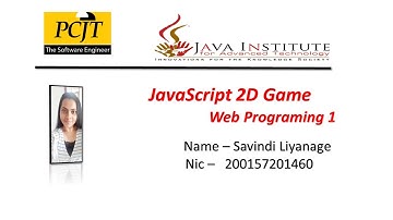 JavaScript 2D Game Development / 1st year / Semester 01 / Java Institute / Savindi Liyanage