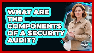 What Are The Components Of A Security Audit?