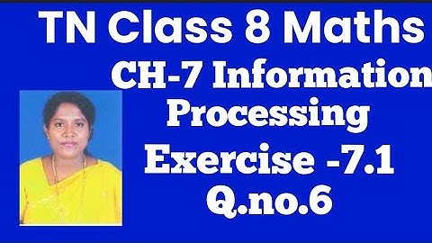 TN- Samacheer Kalvi-8th STD Maths-Chapter 7- Information Processing Exercise - 7.1- Sum 6