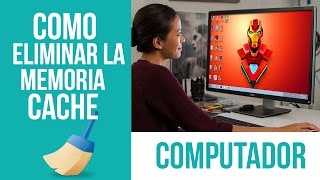 COMO BORRAR LA MEMORIA CACHE DE TU PC