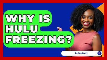Why Is Hulu Freezing? - Be App Savvy