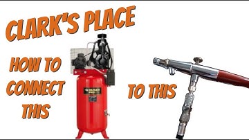How to connect an Airbrush  to a Large Compressor