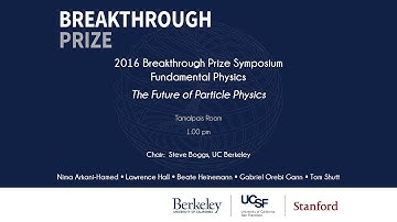 2016 Breakthrough Prize Symposium, Fundamental Physics: The Future of Particle Physics