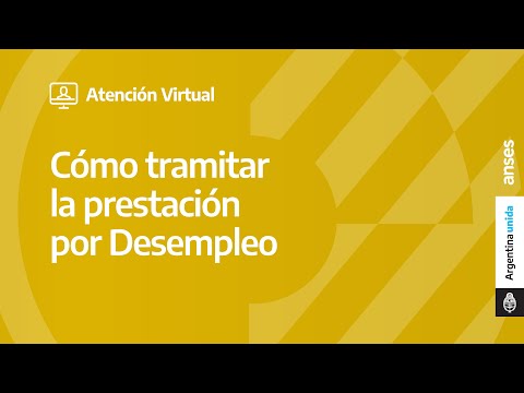 Tutorial | Cómo tramitar la prestación por Desempleo en Atención Virtual de ANSES