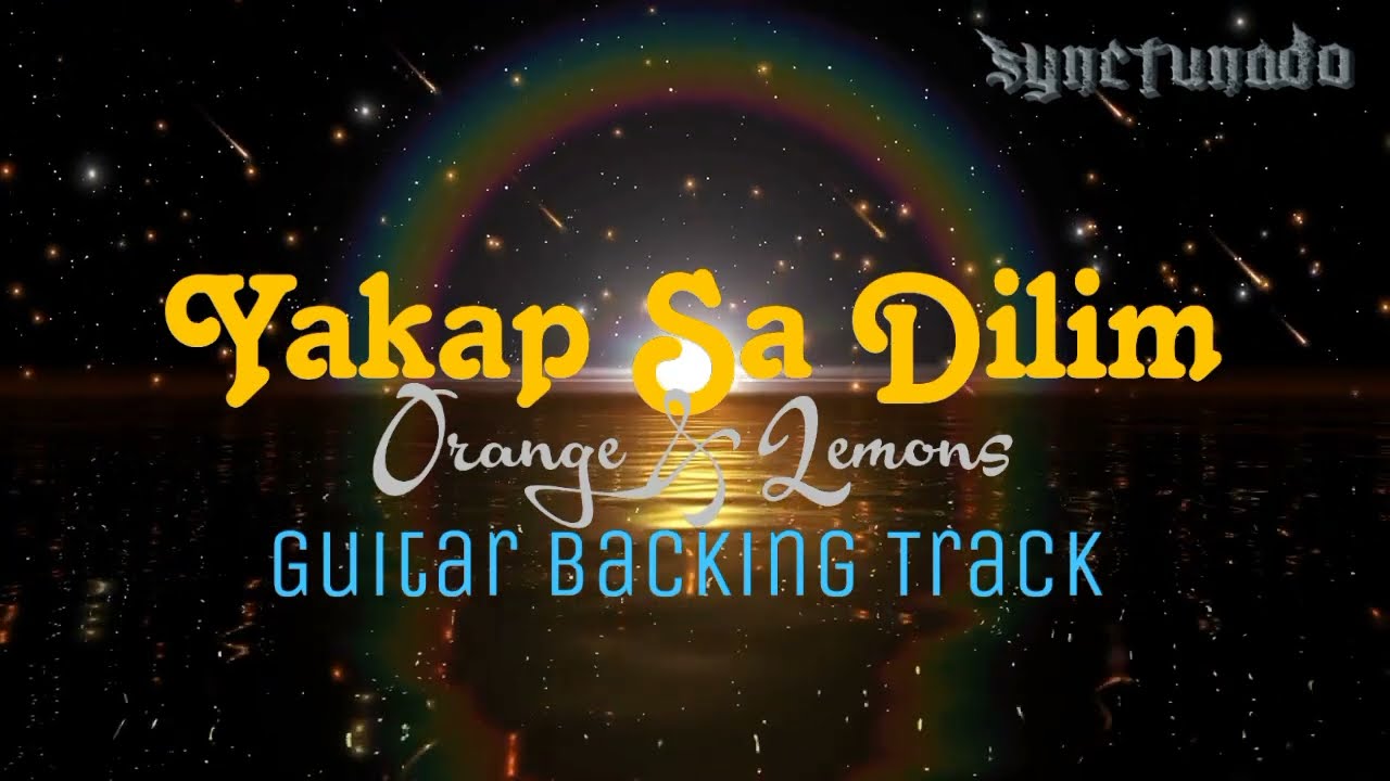YAKAP SA DILIM [ ORANGE & LEMONS ] GUITAR BACKING TRACK