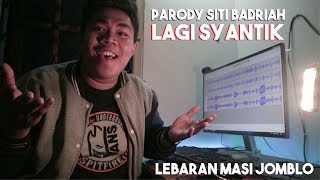 Parody Siti Badriah - Lagi Syantik ( Lebaran Masih Jomblo )