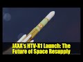 JAXA's HTV-X1 Launch: The Future of Space Resupply