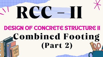 Combined Footing Design – Part 2 | RCC II – Design of Concrete Structure | Civil Engineering