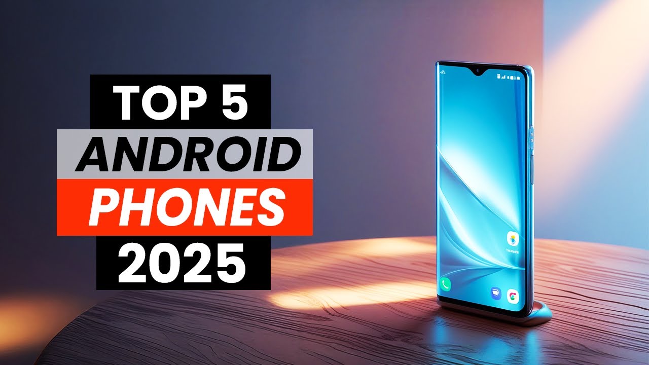 Top 5 Best Android Phones 2025 | Best Smartphones in 2025 - YouTube