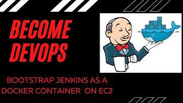 Bootstrap Jenkins as a Docker Container on AWS EC2