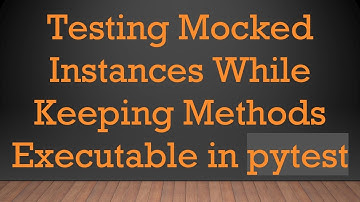 Testing Mocked Instances While Keeping Methods Executable in pytest