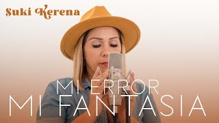 Suki Kerena - Mi error mi fantasia (Cover)