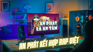 1 bài RAP -  An Phat PC ft. Đạt Deus: AN TÂM