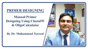 Primer Designing (Manually) by ClustalW & Oligocalculator | Lecture 4 Part 2 by Dr. Muhammad Naveed