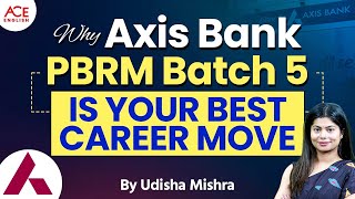 Why Axis Bank PBRM Batch 5 is Your Best Career Move | By Udisha Mishra
