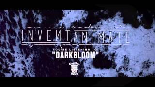 Video thumbnail of "INVENT, ANIMATE - Darkbloom (Official Stream)"