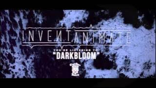 INVENT, ANIMATE - Darkbloom ( Stream)