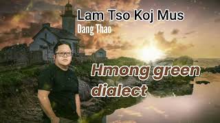 Lam Tso Koj Mus - Hmoob Leeg By Dang Thao