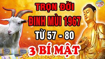 Hé Lộ 3 BÍ MẬT Cực Sốc: ĐINH MÙI 1967 Từ 57 - 80 Hưởng Trọn Lộc Trời, Giàu Như Vũ Bão | PQPT