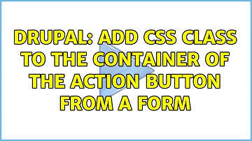 Drupal: Add css class to the container of the action button from a Form
