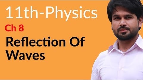 First Year Physics, Ch 8 - Reflection of Waves - FSc Physics Book 1