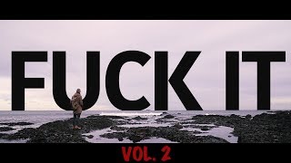 Fuck It Vol.2